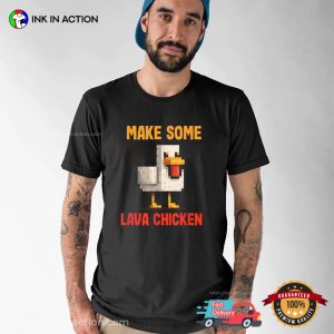 Make Some Lava Chicken Funny Meme T shirt 3
