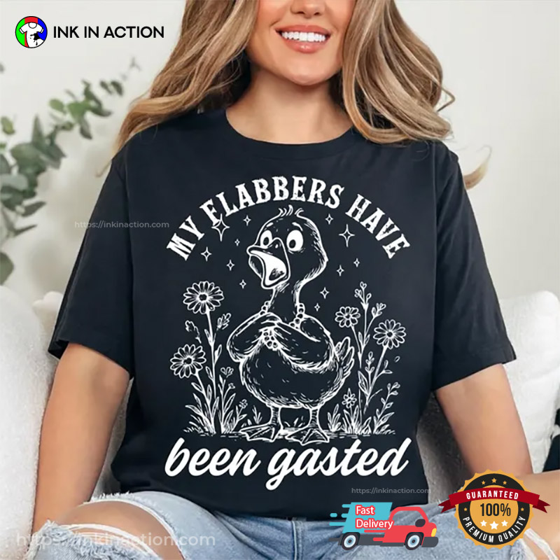 My Flabbers Have Been Gasted Sarcastic Goose Comfort Colors T-shirt My Flabbers Have Been Gasted Sarcastic Goose Comfort Colors T-shirt