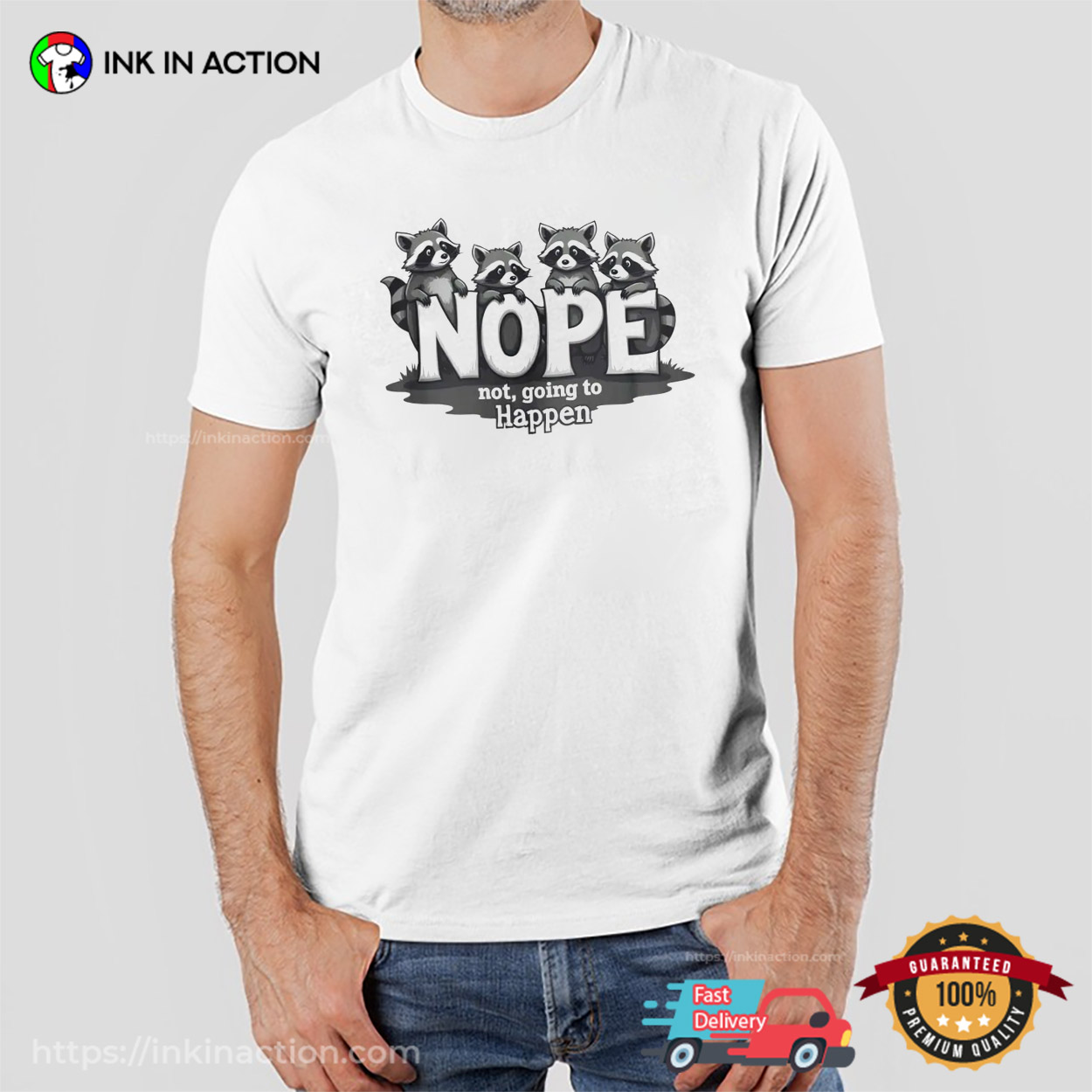 Nope Not Going To Happen Cute Baby Raccoons T-shirt Nope Not Going To Happen Cute Baby Raccoons T-shirt