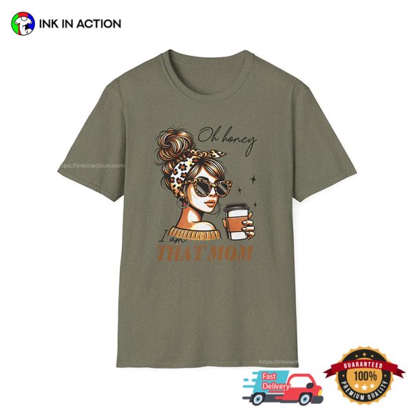 Oh Honey I Am That Mom Fancy Mama Comfort Colors T-shirt