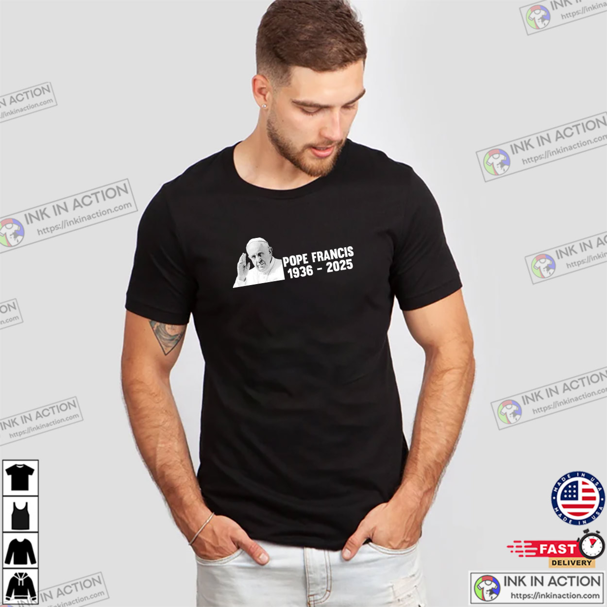 Pope Francis 1936-2025 Rest In Peace T-shirt Pope Francis 1936-2025 Rest In Peace T-shirt