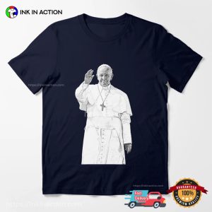 Pope Francis is Here, Pope Francis Memorial Graphic T shirt 2