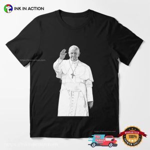 Pope Francis is Here, Pope Francis Memorial Graphic T shirt 3