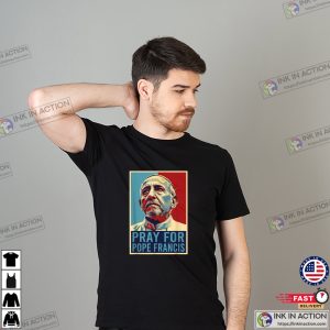Pray For Francis Pope Francis Christian Catholic T Shirt 3