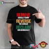 Remove Reverse Reclaim Anti Trump Political Activism T-Shirt