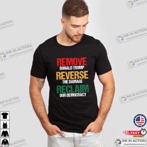 Remove Reverse Reclaim Anti Trump Political Activism T Shirt 3