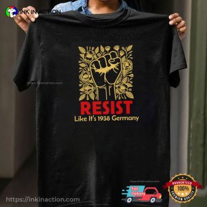 Resist Like It's 1938 Germany Fight For Rights T shirt 3