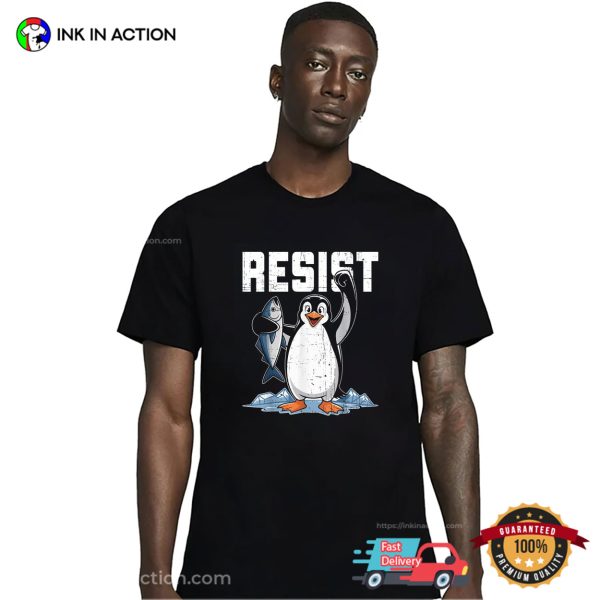 Resist Penguin Activism Graphic Funny T-shirt
