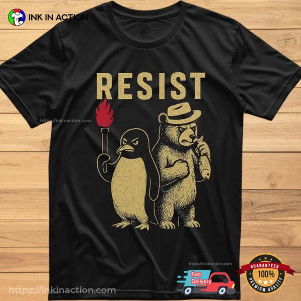 Resist Penguin And Bear Activism Funny T-shirt