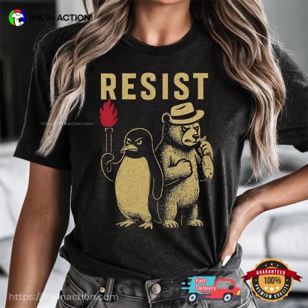 Resist Penguin And Bear Activism Funny T-shirt