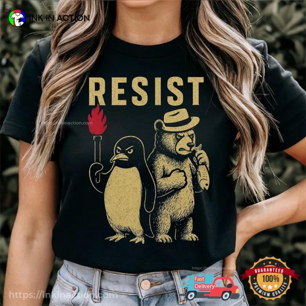 Resist Penguin And Bear Activism Funny T-shirt