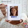 Sarah Sherman Why Funny Coffee Mug