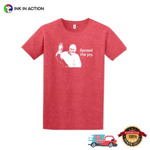 Spread The Joy, Goodbye Pope Francis T shirt 2