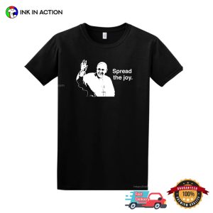 Spread The Joy, Goodbye Pope Francis T shirt 3