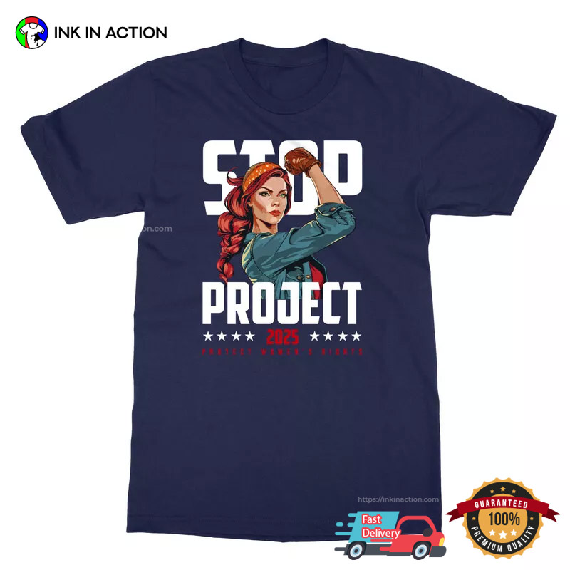 Stop Project 2025 Protect Women's Rights T-shirt Stop Project 2025 Protect Women's Rights T-shirt