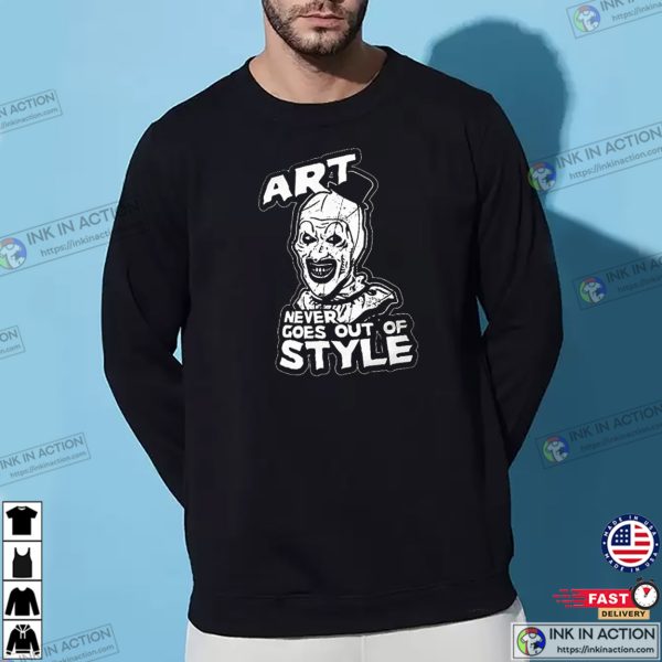 Terrifier Art Never Goes Out Of Style Funny Graphic T-shirt