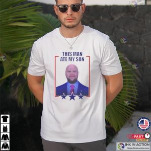 This Man Eat My Son Funny T shirt 2