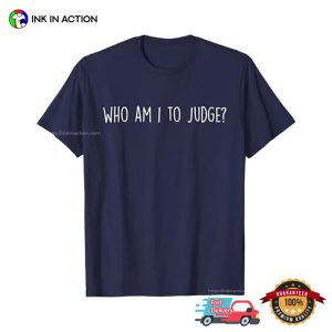 Who Am I To Judge Christian LGBT T shirt 2