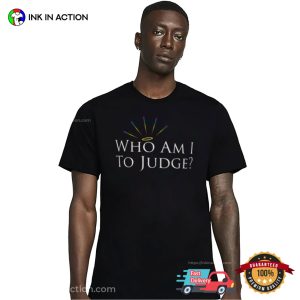 Who Am I To Judge Father Quote T shirt 3