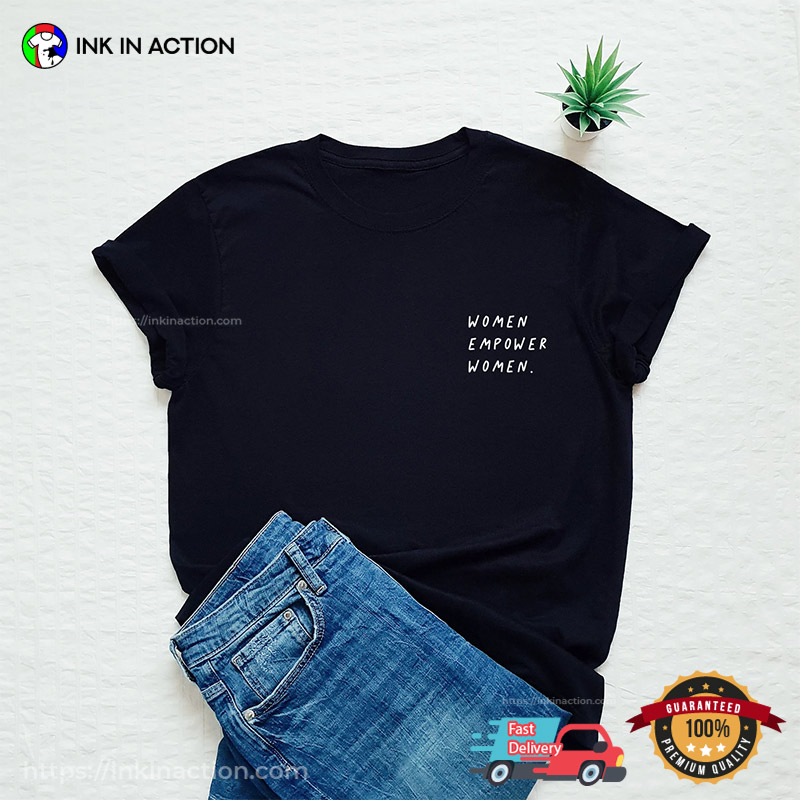 Women Empower Women Pocket Version T-shirt Women Empower Women Pocket Version T-shirt