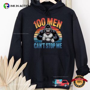 100 Men Vs Gorilla Can't Stop Me T shirt 3