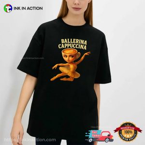 Ballerina Cappuccina Dance Italy Brainrot T-shirt