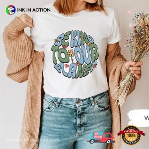Be Kind To Our Planet Earth Day Comfort Colors Shirt