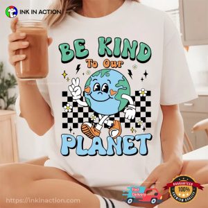 Be Kind To Our Planet Cute Earth Shirt