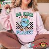 Be Kind To Our Planet Cute Earth Shirt