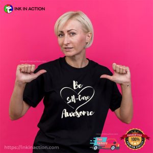 Be Self-Care Awesome Positive Quote T-shirt Be Self-Care Awesome Positive Quote T-shirt