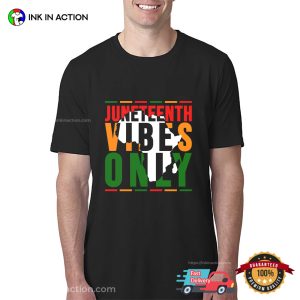 Black History Month Juneteenth Vibes Only T shirt 3