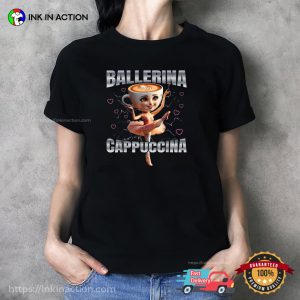 Cappuccina Ballerina Cappuccino Coffee Ballet Dance Brainrot Meme T-shirt