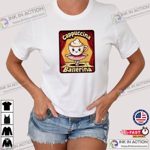 Cappuccina Ballerina Funny Cappuccino Coffee Dance T-shirt