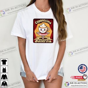 Cappuccina Ballerina Funny Cappuccino Coffee Dance T-shirt