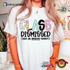 Class Dismissed Last Day Of School End Of School Year T-shirt
