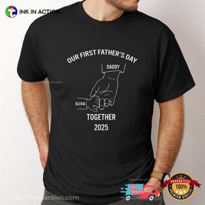 Customized Name Our First Father's Day Together 2025 Matching T shirt 3