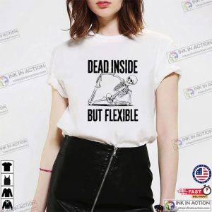 Dead Inside But Flexible Skeleton Funny Yoga Humor T-shirt