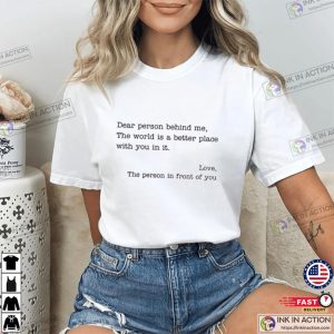 Dear Person Behind Me Positivity Inspirational Quote T-Shirt