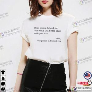 Dear Person Behind Me Positivity Inspirational Quote T-Shirt