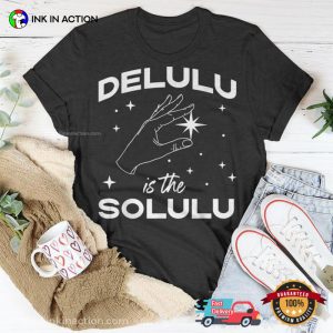 Delulu Is The Solulu Social Media Meme T-shirt