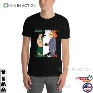 Donald Trump X Conor McGregor Make Ireland Great Again T-Shirt
