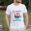 Donut Disturb National Doughnut Day Unisex T-shirt