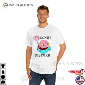 Donut Disturb National Doughnut Day Unisex T shirt 3