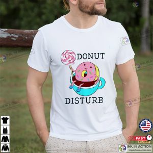 Donut Disturb National Doughnut Day Unisex T-shirt Donut Disturb National Doughnut Day Unisex T-shirt