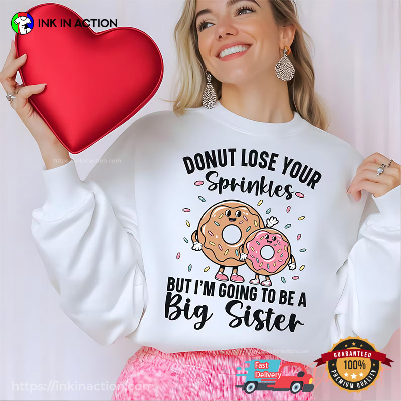 Donut Lose Your Sprinkles Big Sister Shirt Donut Lose Your Sprinkles Big Sister Shirt