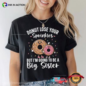 Donut Lose Your Sprinkles Big Sister Shirt