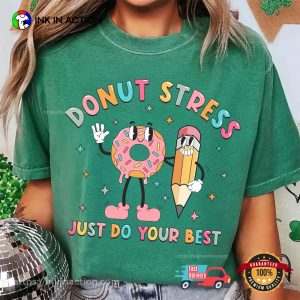 Donut Stress Stress Just Do Your Best Test Day Teacher T shirt 1