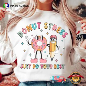 Donut Stress Stress Just Do Your Best Test Day Teacher T shirt 3