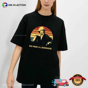 Dorothy Zbornak Go Hug A Landmine The Golden Girls T Shirt 3