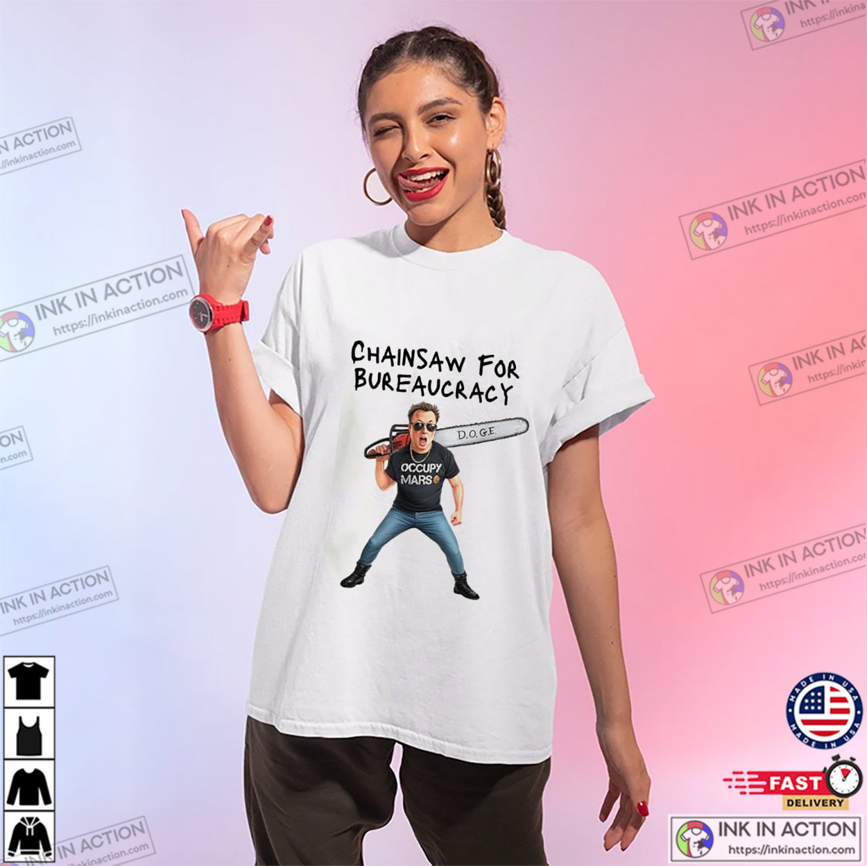 Elon Musk DOGE Chainsaw For Bureaucracy Political Humor T-Shirt Elon Musk DOGE Chainsaw For Bureaucracy Political Humor T-Shirt